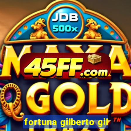 fortuna gilberto gil